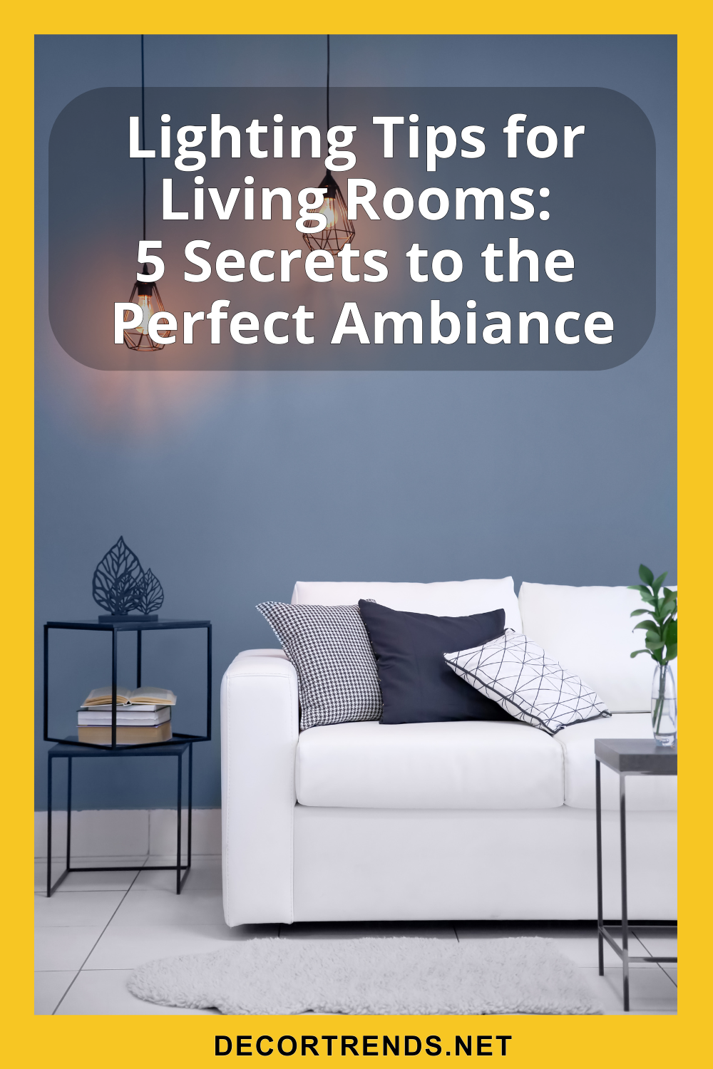 Lighting Tips for Living Rooms 5 Secrets to the Perfect Ambiance